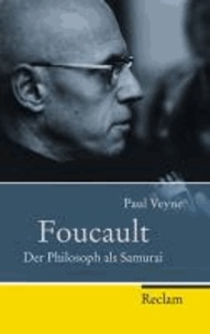 Foucault - Der Philosoph als Samurai.