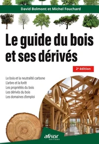 Le guide du bois et ses dérivés