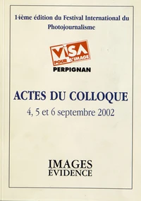 Actes du colloque Visa pour l'image, 4, 5 et 6 septembre 2002