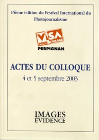 Actes du colloque Visa pour l'image, 4 et 5 septembre 2003