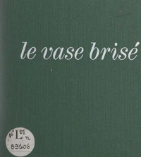 Le vase brisé