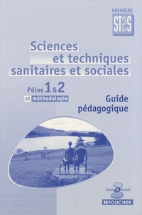  Foucher - Sciences et techniques sanitaires et sociales 1re ST2S Pôles 1 & 2 et méthodologie - Guide pédagogique.