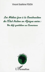 Les médias face à la construction de l'Etat-Nation en Afrique noire : défi au quotidien pour le Cameroun 1