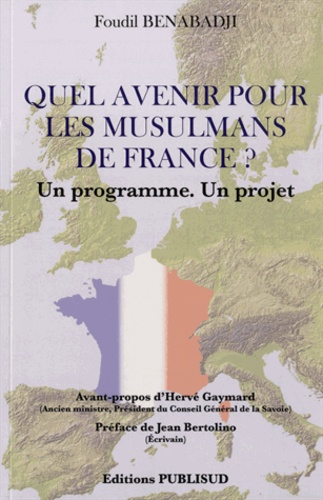 Foudil Benabadji - Quel avenir pour les musulmans de France ? - Un programme, un projet.