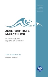 Ebook téléchargements gratuits format pdf Jean-Baptiste Marcellesi  - Le sociolinguiste, le pionnier, l'homme 9782806637901 (French Edition)