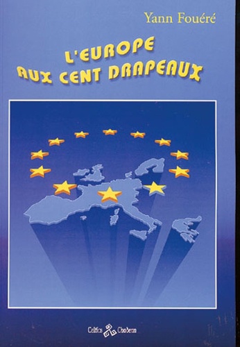  Fouere - L'Europe aux cent drapeaux : essai pour servir à la construction de l'Europe.