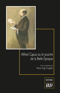 Alfred Capus ou le sourire de la Belle Epoque