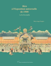 Rire à l'Exposition universelle de 1900 : la fin d'un mythe