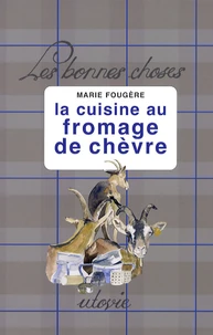 La cuisine au fromage de chèvre