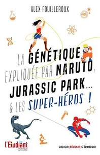 La génétique expliquée par Naruto, Jurassic Park... & les super-héros !