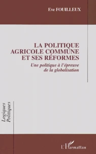 La Politique Agricole Commune et ses réformes