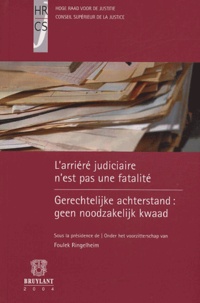 Foulek Ringelheim et  Collectif - L'arriéré judiciaire n'est pas une fatalité : Gerechtelijke achterstand : geen noodzakelijk kwaad.