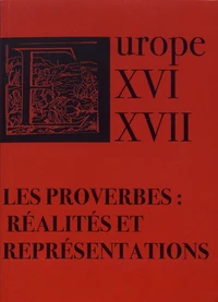 Les proverbes dans l'Europe des XVIe et XVIIe siècles : réalités et représentations