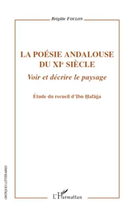 La poésie andalouse du XIe siècle - Voir et décrire le paysage