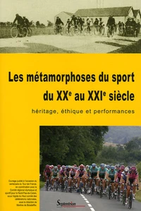 Les métamorphoses du sport du XXe au XXIe siècle : héritage, éthique et performances