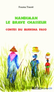 Fouma Traoré - Nandiman le brave chasseur - Contes du Burkina Faso. 1 CD audio