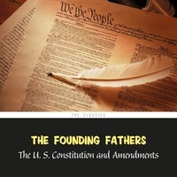 Founding Fathers et Laurie Anne Walden - The United States Constitution and Amendments.