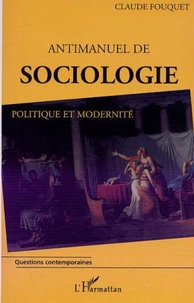 Antimanuel de sociologie. Politique et modernité