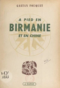 À pied en Birmanie et en Chine