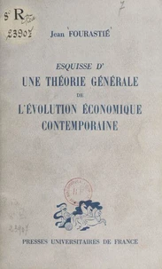 Esquisse d'une théorie générale de l'évolution économique contemporaine