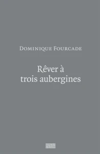 Rêver à trois aubergines...