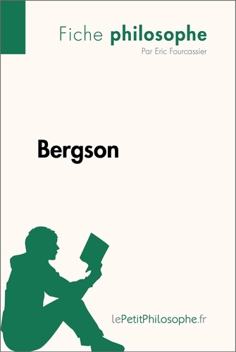 Philosophe  Bergson (Fiche philosophe). Comprendre la philosophie avec lePetitPhilosophe.fr