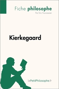 Fourcassier Eric et  Lepetitphilosophe - Philosophe  : Kierkegaard (Fiche philosophe) - Comprendre la philosophie avec lePetitPhilosophe.fr.