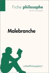 Fourcassier Eric et  Lepetitphilosophe - Philosophe  : Malebranche (Fiche philosophe) - Comprendre la philosophie avec lePetitPhilosophe.fr.