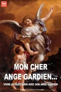 Mon cher ange gardien, vivre au quotidien avec mon gardien