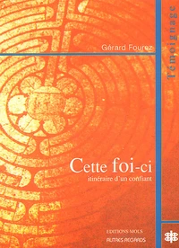 Cette Foi-Ci. Itineraire D'Un Confiant