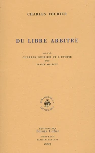Du libre arbitre suivi de Charles Fourier et l'utopie par Franck Malécot