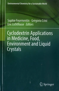 Cyclodextrin Applications in Medicine, Food, Environment and Liquid Crystals