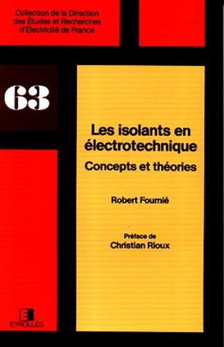  Fournie - Les Isolants En Electrotechnique. Tome 1, Concepts Et Theories.