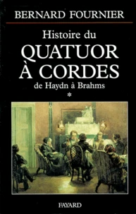 L'Histoire Du Quatuor A Cordes. Tome 1, De Haydn A Brahms
