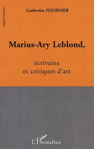 Marius-Ary Leblond, écrivains et critiques d'art