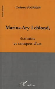 Marius-Ary Leblond, écrivains et critiques d'art