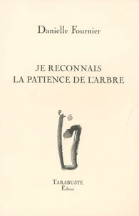 Je reconnais la patience de l'arbre
