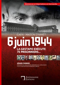 Caen - Maison d'arrêt - 6 juin 1944 - La Gestapo exécute 73 prisonniers ...
