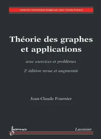Théorie des graphes et applications avec exercices et problèmes