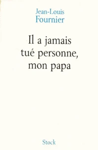 Il a jamais tué personne, mon papa