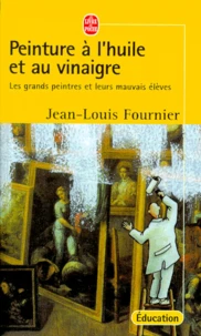 Peinture A L'Huile Et Au Vinaigre. Les Grands Peintres Et Leurs Mauvais Eleves
