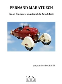 Fournier Jean-luc - Fernand MARATUECH - Génial Constructeur Automobile Autodidacte.
