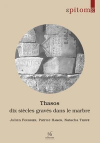 Thasos : dix siècles gravés dans le marbre