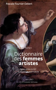 Dictionnaire des femmes artistes nées entre le XIIe et l'aube du XIXe siècle