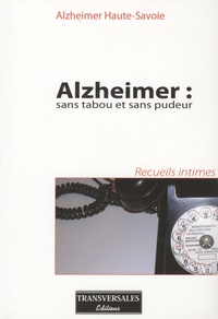 Fouzy Chetouani - Alzheimer : sans tabou et sans pudeur - Recueils intimes.