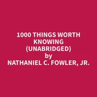 1000 Things Worth Knowing (Unabridged)