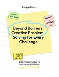 Beyond Barriers: Creative Problem-Solving for Every Challenge