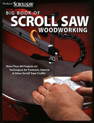  Fox Chapel Publishing - Big Book of Scroll Saw Woodworking - More Than 60 Projects and Techniques for Fretwork, Intarsia and Other Scroll Saw Crafts.