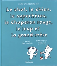 Le chat, le chien, le superhéros, le Chaperon rouge, le loup et la grand-mère