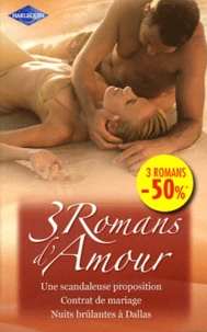 Une scandaleuse proposition ; Contrat de mariage ; Nuits brûlantes à Dallas